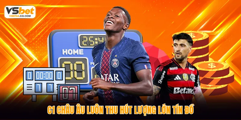 C1 châu Âu luôn thu hút lượng lớn tín đồ