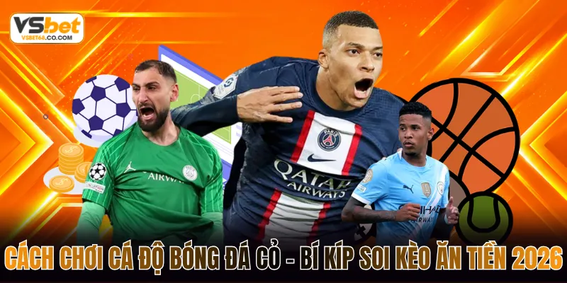 cách chơi cá độ bóng đá bí kíp soi kèo