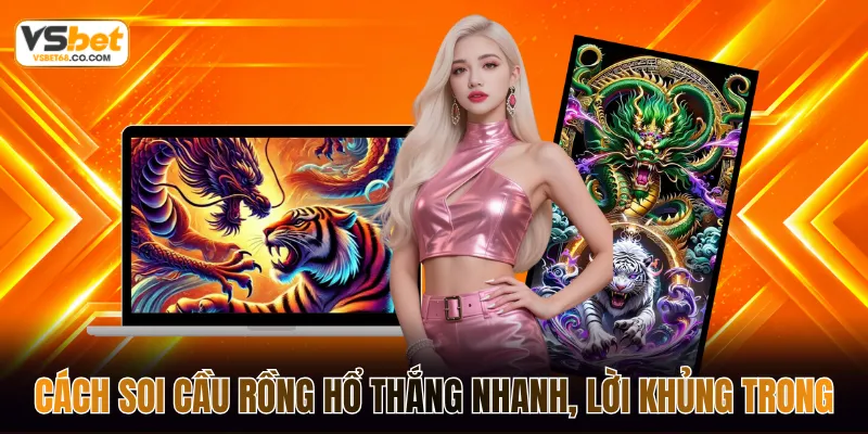 cách soi cầu rồng hổ vsbet