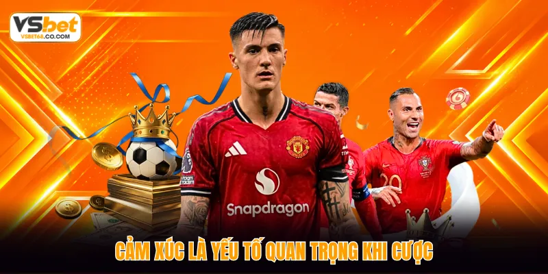 Cảm xúc là yếu tố quan trọng khi cược