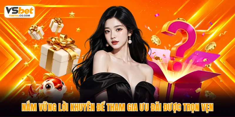 Nắm vững lời khuyên để tham gia ưu đãi được trọn vẹn