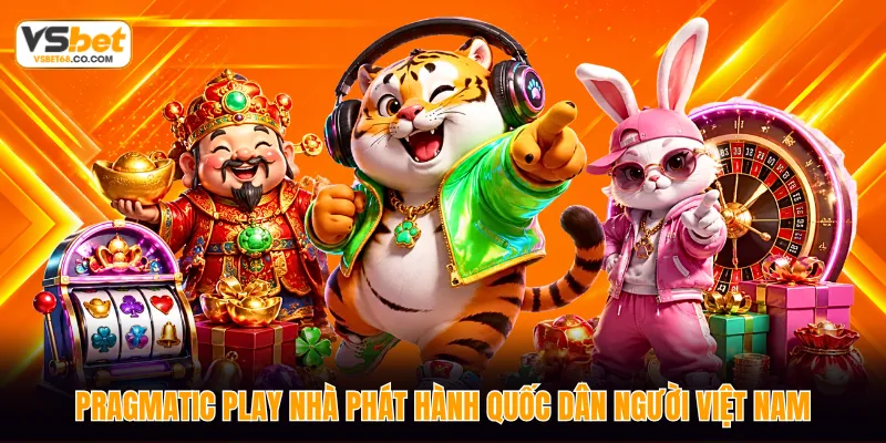 Pragmatic Play nhà phát hành quốc dân người Việt Nam